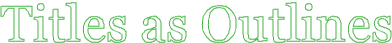 Titles as Outlines